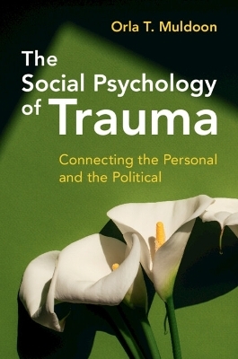 The Social Psychology of Trauma - Orla T. Muldoon