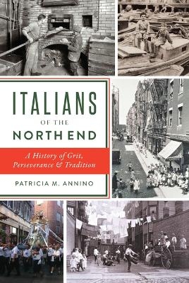 Italians of the North End - Patricia Annino