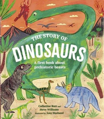 The Story of Dinosaurs - Catherine Barr, Steve Williams