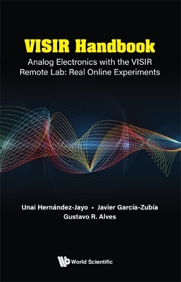 Visir Handbook: Analog Electronics With The Visir Remote Lab: Real Online Experiments - Javier Garcia-zubia, Unai Hernandez-Jayo, Gustavo Ribeiro Da Costa Alves