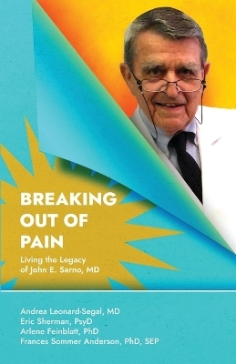 Breaking Out Of Pain - Eric Sherman Psyd, Arlene Feinblatt, Frances Sommer Anderson