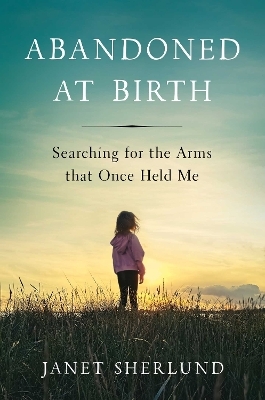 Abandoned at Birth - Janet Sherlund