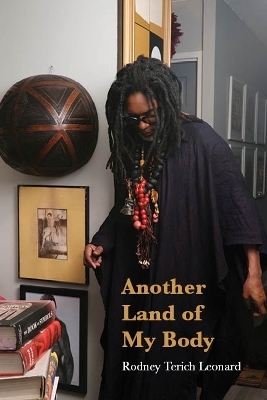 Another Land of My Body - Rodney Terich Leonard