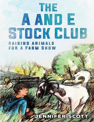 The A and E Stock Club Raising Stock Animals for Farm Show - Jennifer Scott