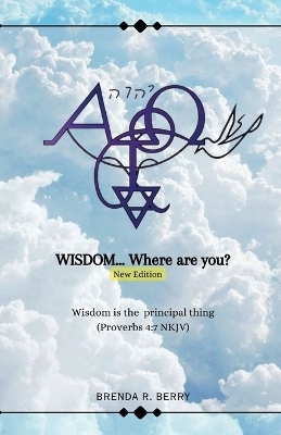 WISDOM... Where Are You? - Brenda R Berry