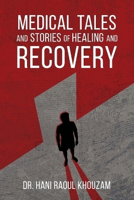 Medical Tales and Stories of Healing and Recovery - Dr Hani Raoul Khouzam