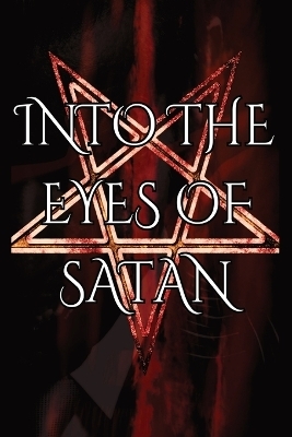 Into the Eyes of Satan - Brett Crowley