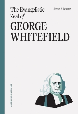 Evangelistic Zeal Of George Whitefield, The - Steven J. Lawson