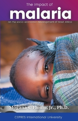 The Impact of Malaria on the Social-Economic Development of West Africa - Mogana S Flomo  Jr