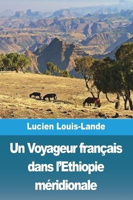 Un Voyageur franÃ§ais dans l'Ethiopie mÃ©ridionale - Lucien Louis-Lande