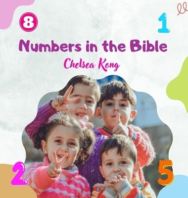 Numbers in the Bible - Chelsea Kong