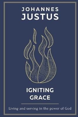 Igniting Grace - Johannes Justus