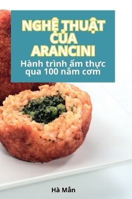 NghỆ ThuẬt CỦa Arancini -  Hà Mẫn