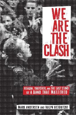 We Are The Clash - Mark Andersen, Ralph Heibutzki