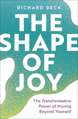 The Shape of Joy - Richard Beck
