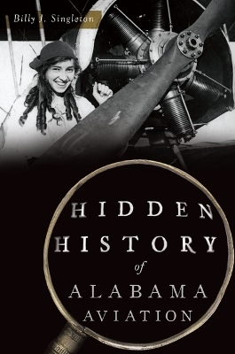 Hidden History of Alabama Aviation - Billy Singleton
