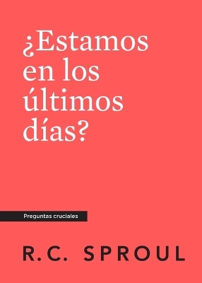Estamos En Los úLtimos DíAs?, Spanish Edition - R.C. Sproul