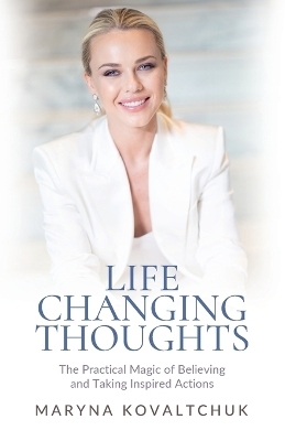 Life Changing Thoughts - Maryna Kovaltchuk