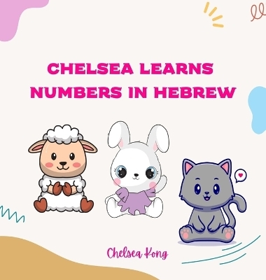 Chelsea Learns Numbers in Hebrew - Chelsea Kong