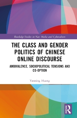 The Class and Gender Politics of Chinese Online Discourse - Yanning Huang
