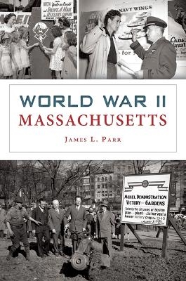 World War II Massachusetts - James L Parr