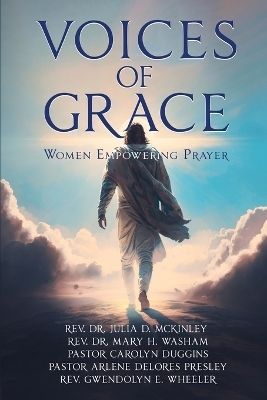 Voices of Grace Women Empowering Prayer - REV Dr Julia D McKinley