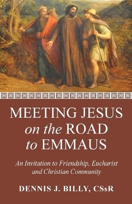 Meeting Jesus on the Road to Emmaus - Dennis J Cssr Billy