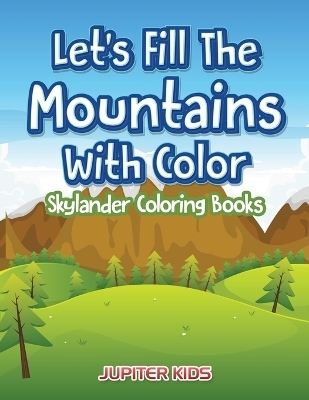 Let's Fill The Mountains With Color Skylander Coloring Books -  Jupiter Kids