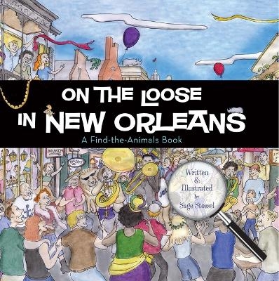 On the Loose in New Orleans -  Sage Stossel