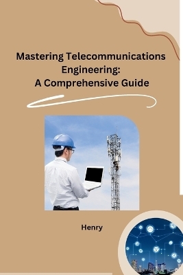 Mastering Telecommunications Engineering -  Henry