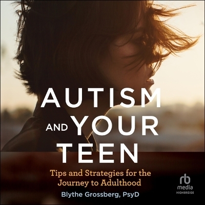 Autism and Your Teen - Blythe Grossberg