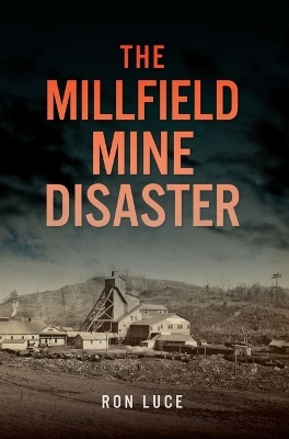 The Millfield Mine Disaster - Ron W Luce