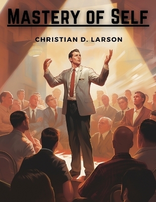 Mastery of Self -  Christian D Larson