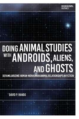 Doing Animal Studies with Androids, Aliens, and Ghosts - David P. Rando