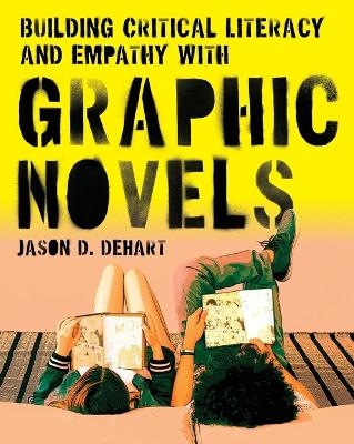 Building Critical Literacy and Empathy with Graphic Novels - Jason D Dehart