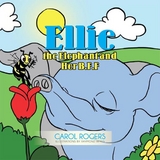 Ellie the Elephant and Her B.F.F. - Carol Rogers