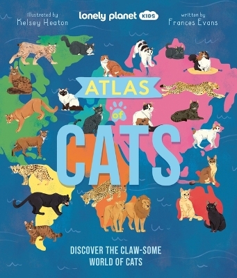 Lonely Planet Kids Atlas of Cats - Frances Evans