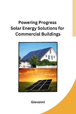 Powering Progress Solar Energy Solutions for Commercial Buildings -  Giovanni