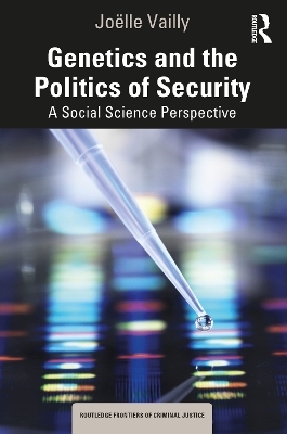 Genetics and the Politics of Security - Joëlle Vailly
