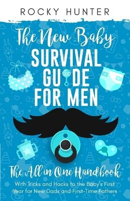 The New Baby Survival Guide for Men - Rocky Hunter