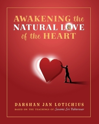 Awakening the Natural Love of the Heart - Darshan Lotichius