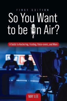 So You Want to be on Air? - May Lee