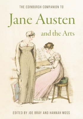 The Edinburgh Companion to Jane Austen and the Arts - 