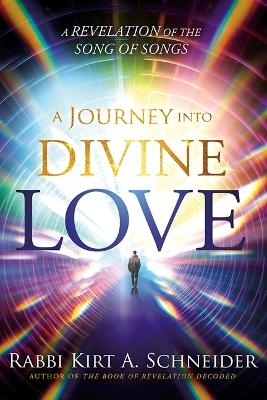 Journey Into Divine Love, A - Rabbi K. a. Schneider