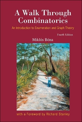 Walk Through Combinatorics, A: An Introduction To Enumeration And Graph Theory (Fourth Edition) - Miklos Bona