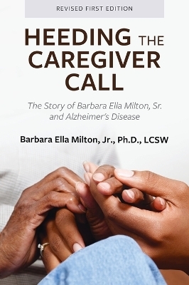 Heeding the Caregiver Call - Barbara Ella Milton  Jr