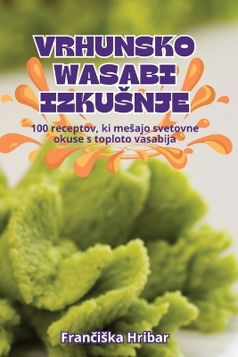 Vrhunsko Wasabi Izkusnje -  Frančiska Hribar