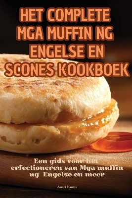 Het Complete MGA Muffin Ng Engelse En Scones Kookboek -  Aart Koen