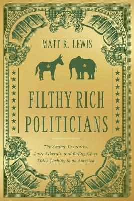 Filthy Rich Politicians - Matt Lewis