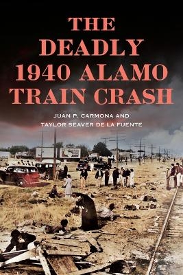 The Deadly 1940 Alamo Train Crash - Juan Carmona, Taylor Seaver de la Fuente